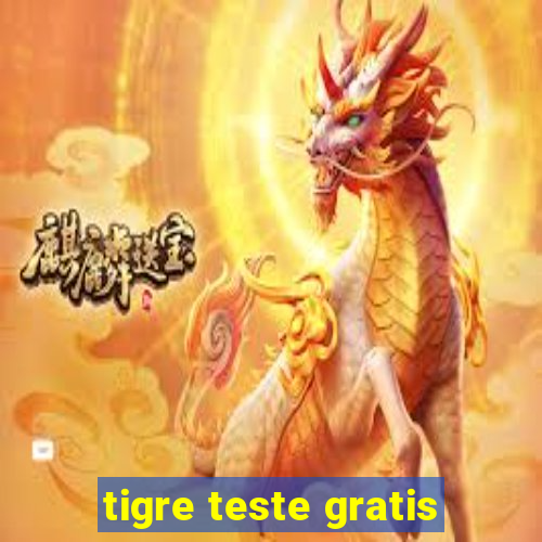 tigre teste gratis